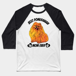 Best Pomeranian Mom Ever Baseball T-Shirt